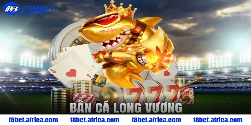 bắn cá long vương