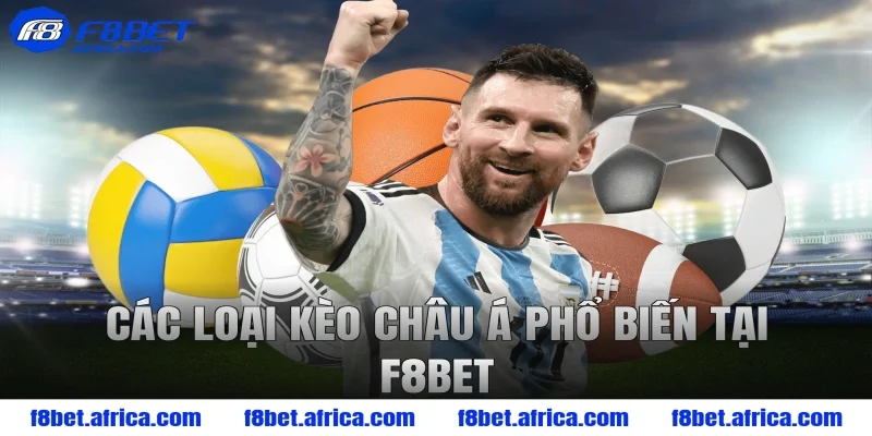 Các Loại Kèo Châu Á Phổ Biến Tại F8bet
