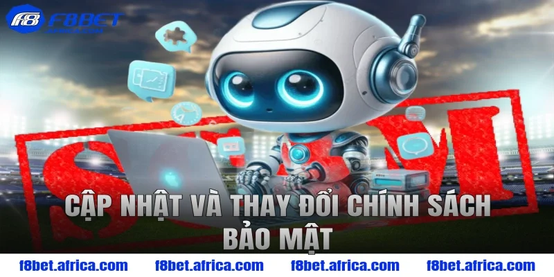 Cập nhật và thay đổi chính sách bảo mật