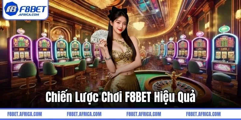Chiến lược chơi F8BET hiệu quả