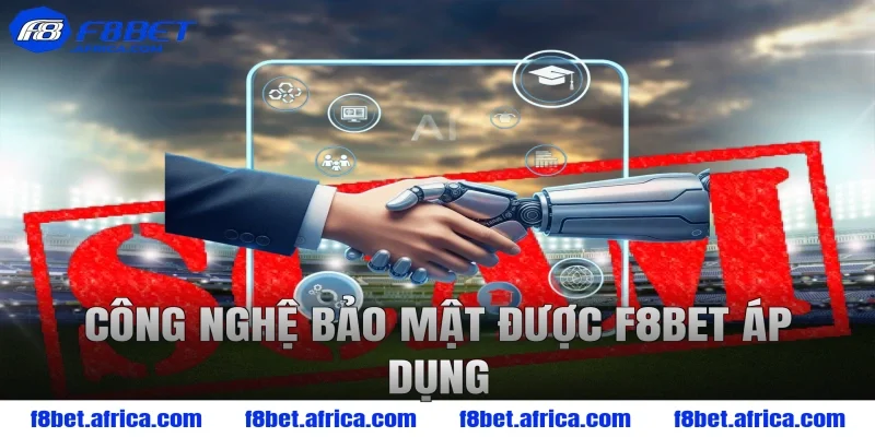 Công nghệ bảo mật được F8BET áp dụng