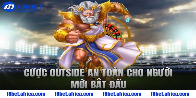 Cược outside an toàn cho người mới bắt đầu