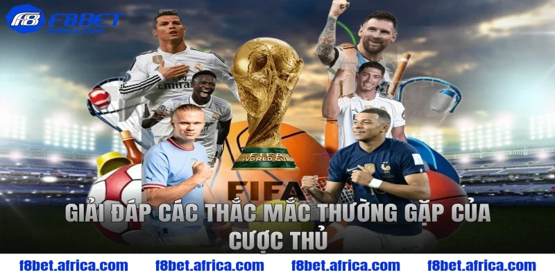 Giải đáp các thắc mắc thường gặp của cược thủ