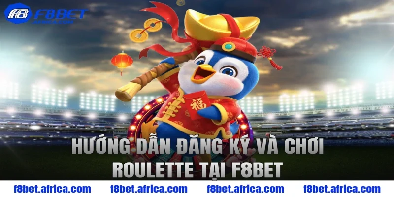 Hướng dẫn đăng ký và chơi roulette tại F8bet