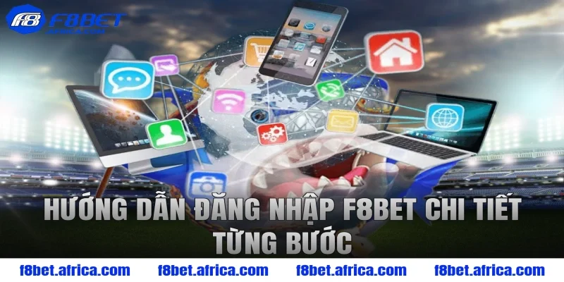 Hướng dẫn đăng nhập F8BET chi tiết từng bước