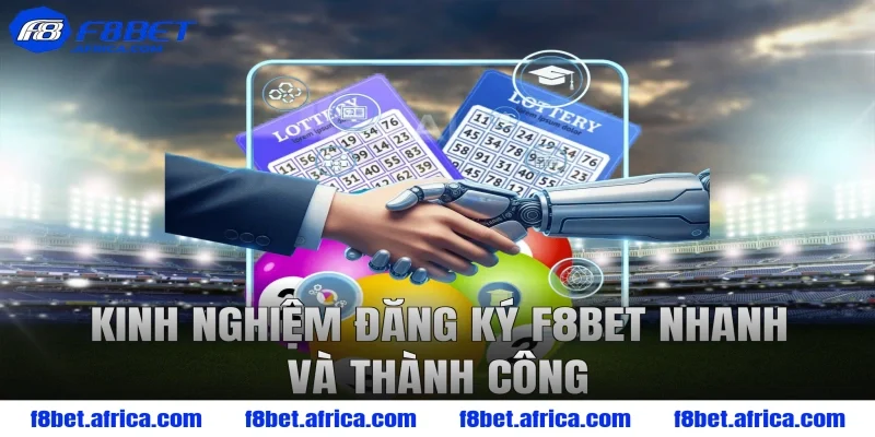 Kinh nghiệm đăng ký F8BET nhanh và thành công