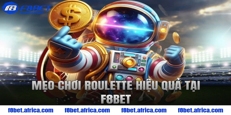 Mẹo chơi roulette hiệu quả tại F8bet