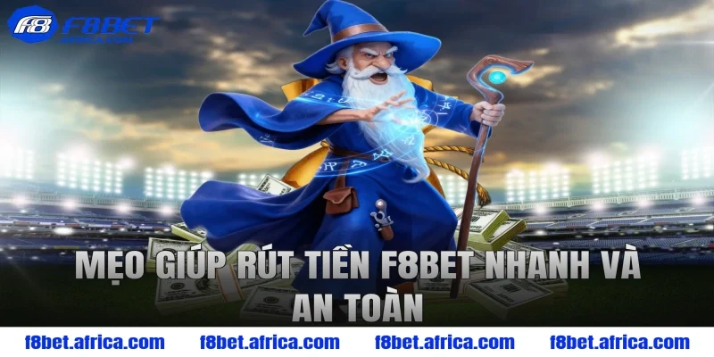 Mẹo giúp rút tiền F8BET nhanh và an toàn