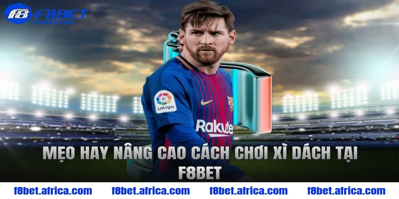 Mẹo hay nâng cao cách chơi xì dách tại F8BET