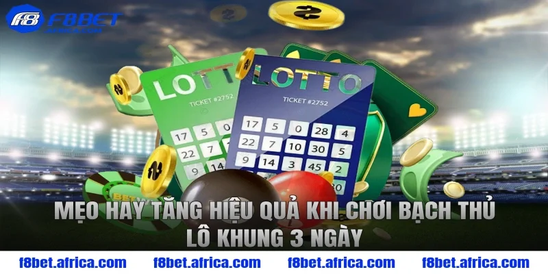 Mẹo hay tăng hiệu quả khi chơi bạch thủ lô khung 3 ngày