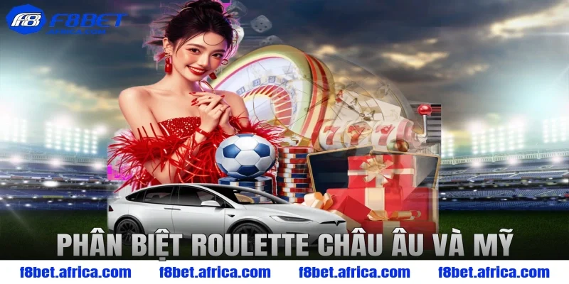 Phân biệt roulette châu Âu và Mỹ