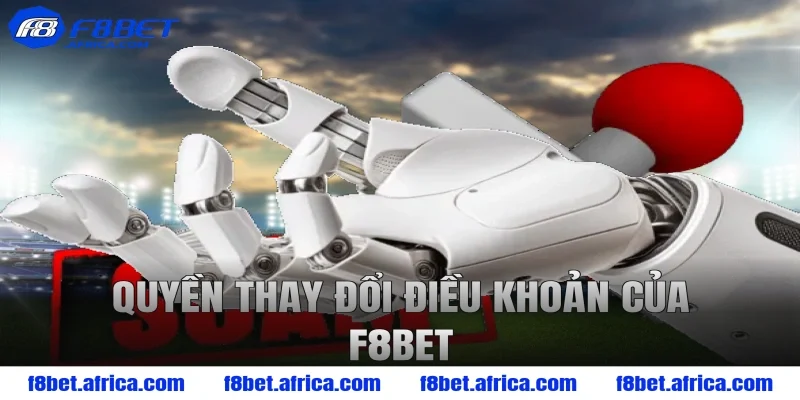 Quyền thay đổi điều khoản của F8BET