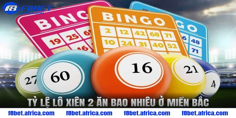Tỷ lệ lô xiên 2 ăn bao nhiêu ở miền Bắc