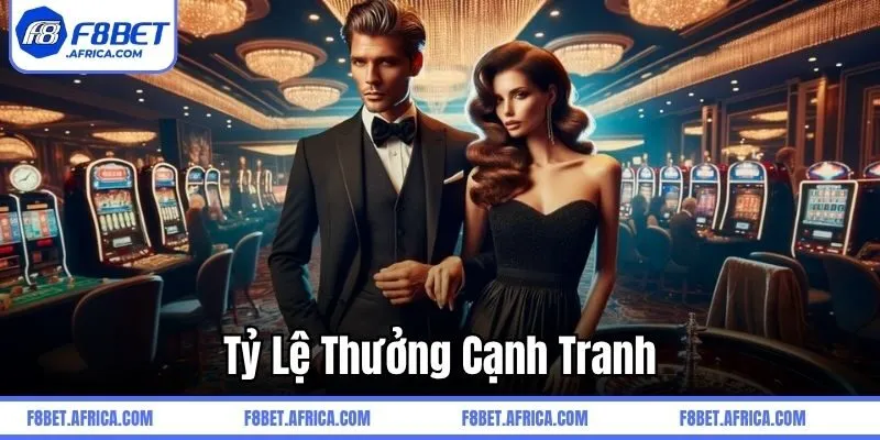 Tỷ lệ thưởng cạnh tranh