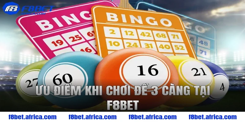 Ưu điểm khi chơi đề 3 càng tại F8BET
